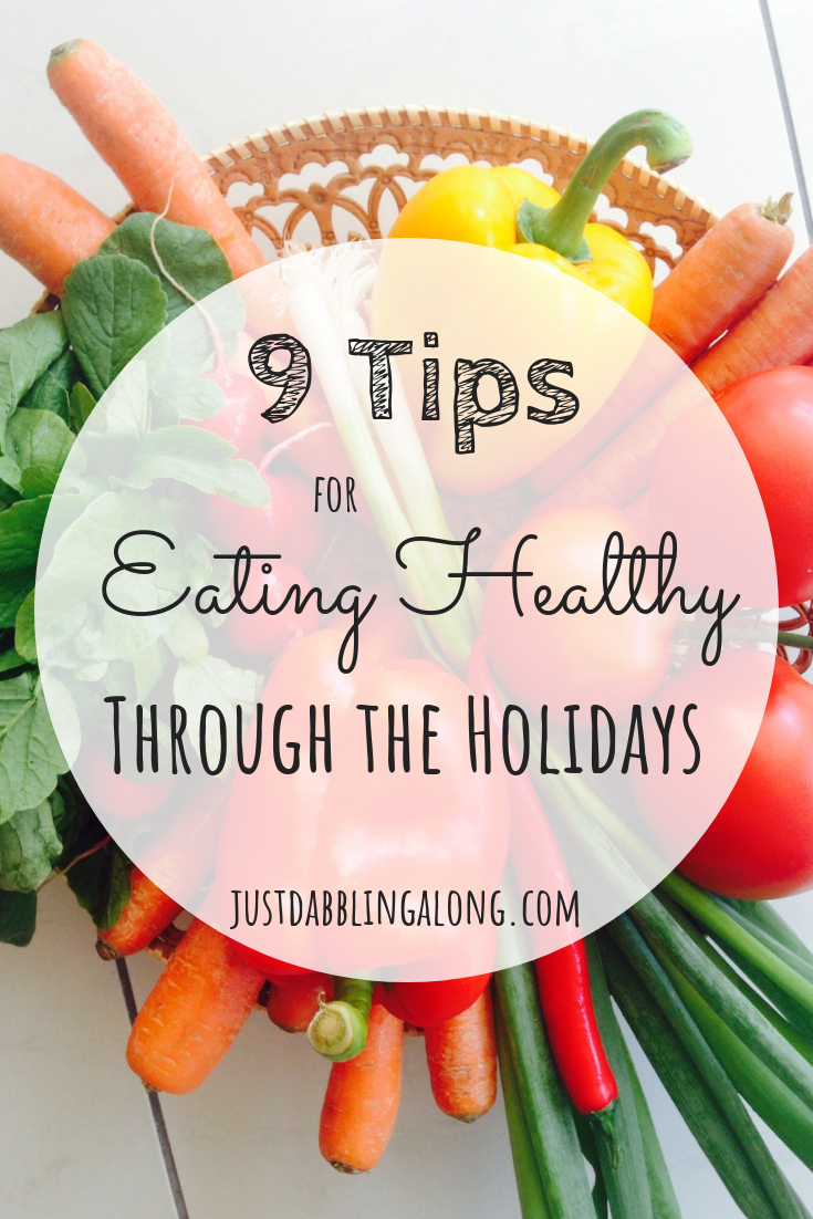 9 Tips For Eating Healthy Through The Holidays - Just Dabbling Along